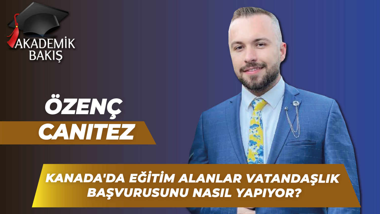 Akademik Bakış’ta Kanada’da Eğitim Konuşuldu