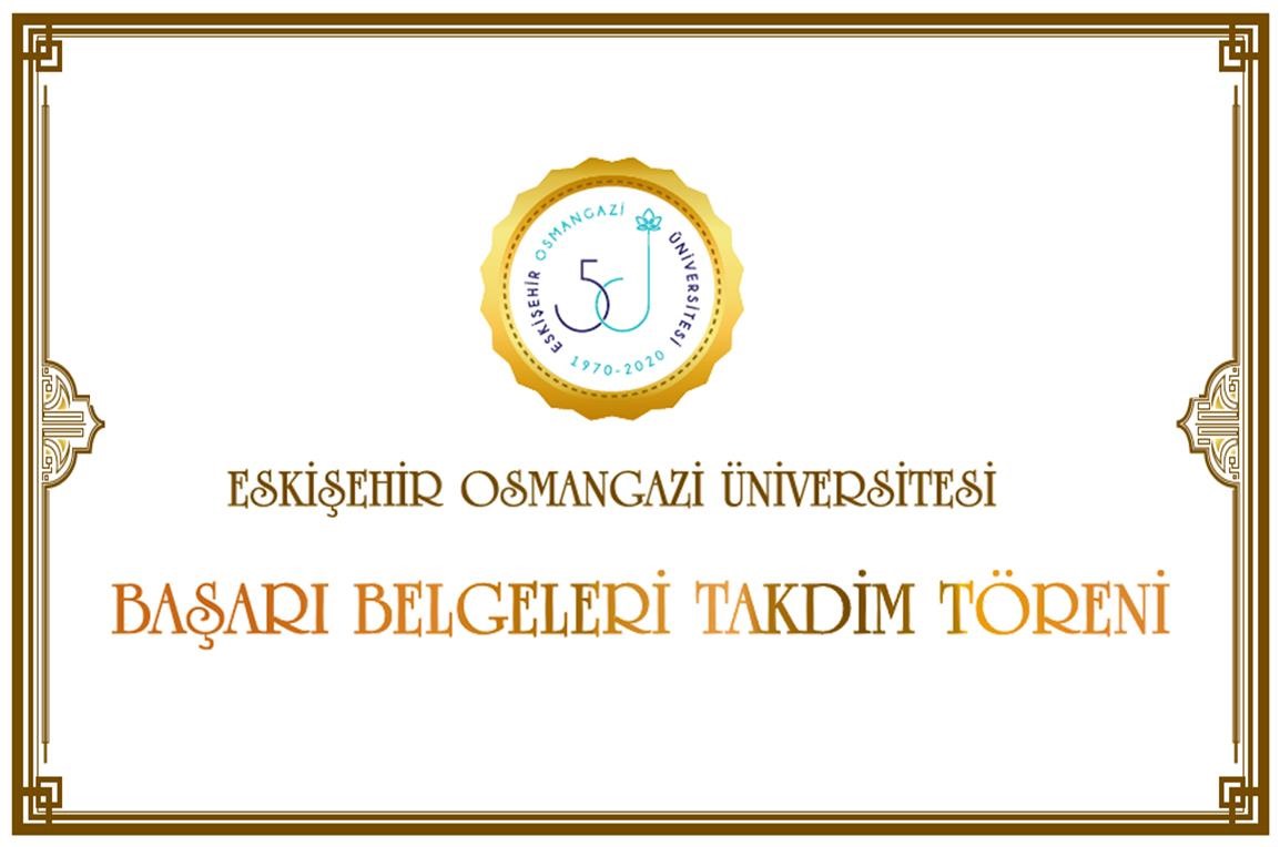 Eskişehir Osmangazi Üniversitesi Başarı Belgeleri Takdim Töreni Gerçekleştirildi