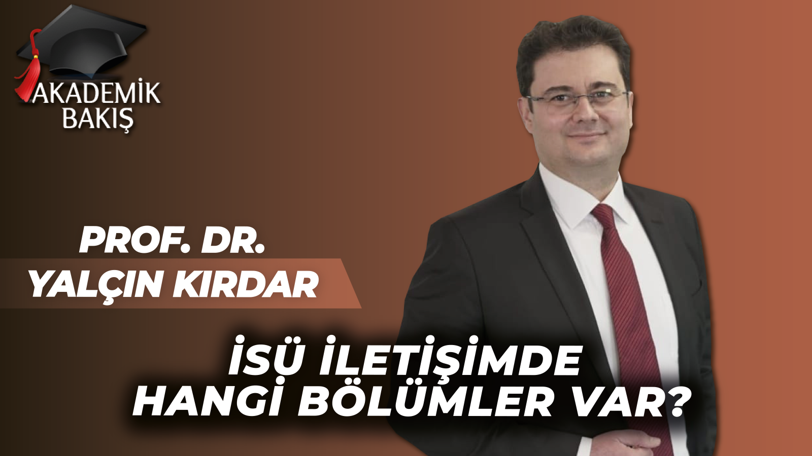 Prof. Dr. Yalçın Kırdar Akademik Bakış’a İSÜ İletişimin Uygulamalarını Anlattı